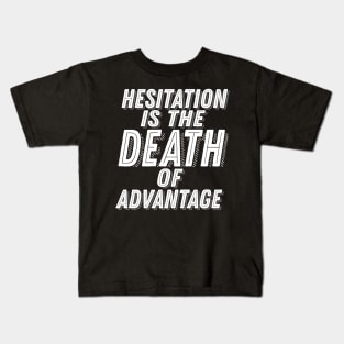 ADSOM Quote - Hesitation Is The Death of Advantage Kids T-Shirt